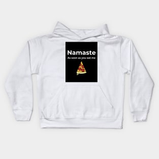 Namaste As soon you eat me (Pizza) Kids Hoodie